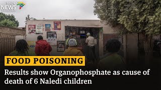 Food Poisoning I Results show Organophosphate as cause of death of 6 Naledi children [upl. by Olag]