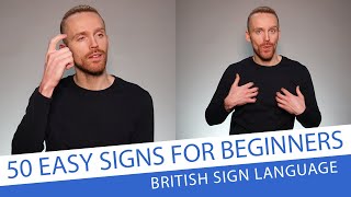 50 Easy Signs for Beginners in British Sign Language BSL [upl. by Dlorrej]