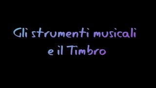 Gli Strumenti musicali e il Timbro [upl. by Arrais]