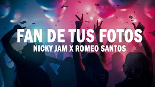 Fan de Tus Fotos  Nicky Jam x Romeo Santos  LETRA [upl. by Cyma]