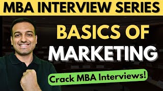 Basics of Marketing  Crack MBA Interviews  Most asked interview questions [upl. by Irallih]