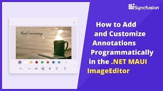 Adding and Customizing Annotations in NET MAUI ImageEditor [upl. by Enelia299]