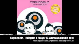 Topmodelz  Living On A Prayer 24 Grooves Radio Mix [upl. by Corilla]