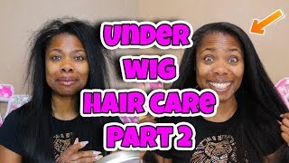 HOW TO CARE FOR YOUR HAIR UNDER A WIG AND WIG MAINTENANCE PART 2 [upl. by Wallis]