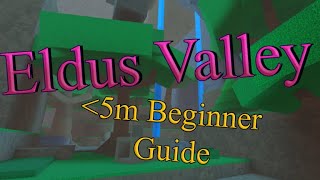 Eldus Valley 4m Beginner Guide  Roblox [upl. by Anomahs184]