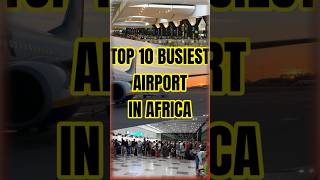 Top 10 Busiest International Airports In Africa ✈️ top10 [upl. by Eiggem]