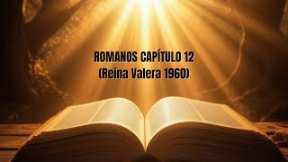 🔥ROMANOS Capitulo 12  La BIBLIA HABLADA en ESPAÑOL Reina Valera 1960  AUDIO de MEDITACION [upl. by Amlas]