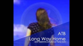 ATB Long Way Home MC ABSINTHE Emotional piano edit [upl. by Tsenrae]