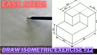 How to draw ISOMETRIC PROJECTIONS  Technical Drawing  Exercise 12 [upl. by Onihc]