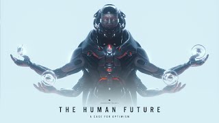 THE HUMAN FUTURE A Case for Optimism [upl. by Doug]