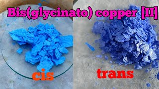 Preparation of Cis and Trans bisglycinato copper II complex [upl. by Bron745]