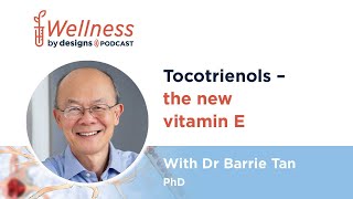 Tocotrienols the New Vitamin E with Dr Barrie Tan [upl. by Schuh]