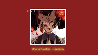 Сrystal Сastles  Empathy slowed  lyrics [upl. by Kipton254]