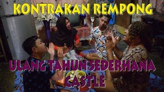 ULANG TAHUN SEDERHANA CASTLE  KONTRAKAN REMPONG EPISODE 128 [upl. by Notanhoj466]