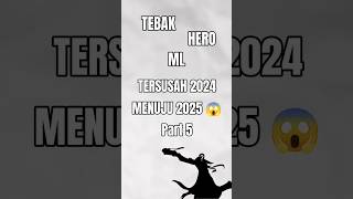 TEBAK HERO ML TERSUSAH 2024 MENUJU 2025 😱 PART 5 ml mobilelegendsbangbang shorts [upl. by Ardnued]