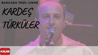 Kardeş Türküler  Bahçada Yeşil Çınar  Bahar © 2005 Kalan Müzik [upl. by Natassia]