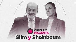 Círculo Magenta Slim y Sheinbaum [upl. by Notliw246]