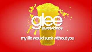 Glee Cast  My Life Would Suck Without You karaoke version [upl. by Anwahsad]