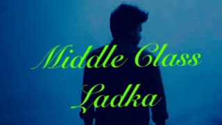 Middle Class Ladka Song Lyrics Song video [upl. by Ahsieym]