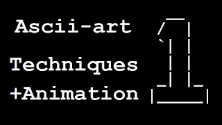 ASCIIart Techniques amp Animation Tutorial  Part 1 [upl. by Bronnie]