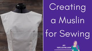 How To Sew a Muslin  Overview and Pattern Adjustments [upl. by Anad]