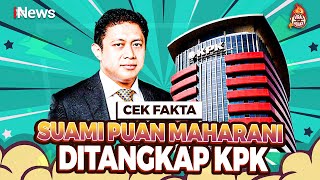 Suami Puan Maharani Ditangkap KPK Cek Faktanya [upl. by Ettenrahs]