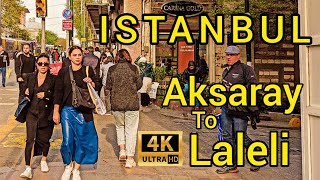 Aksaray to Laleli walking tour ISTANBUL2023 4K [upl. by Hallock]