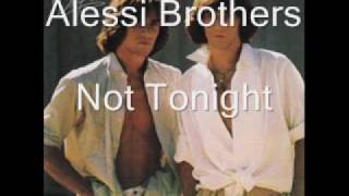 Alessi Brothers  Not Tonight [upl. by Doowyah]