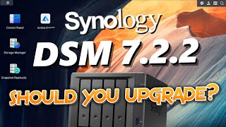 Synology DSM 722  Should You Upgrade [upl. by Ulrica338]