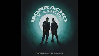 Yandel FT Mike Towers  Borracho Y Loco Edit Extended [upl. by Langley]