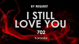 I Still Love You  702 karaoke [upl. by Enitsirt]