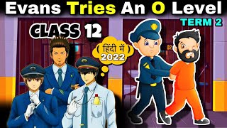 Evans Tries an Olevel Class 12  Part 1  Full  हिंदी में  Animated Video [upl. by Nwahsauq]