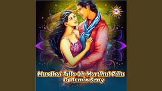 Mardhal Pillo Oh Mardhal Pilla DJ Remix Song [upl. by Otrebtuc]