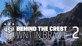 Behind the Crest Ep 2  USWNT in Brazil [upl. by Bunch]