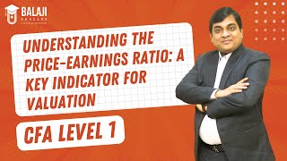 Understanding the PriceEarnings Ratio A Key Indicator for Valuation  CFA Level 1  Balaji Educare [upl. by Nosde]