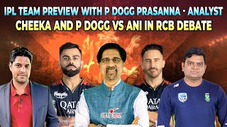 IPL Team Preview with P Dogg Prasanna  Analyst  Cheeka amp P Dogg Vs Ani in RCB Debate [upl. by Akienaj]