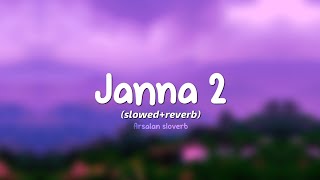 Janna 2 slowed reverb [upl. by Bowerman]