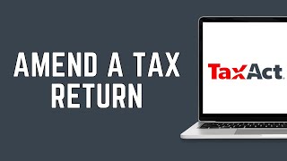 How To Amend A Tax Return TaxAct Online 2024 FULL GUIDE [upl. by Keryt]