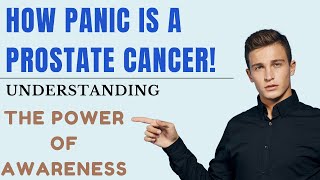 How Panic is a Prostate Cancer  Understanding the Power of Awareness [upl. by Arline38]