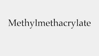 How to Pronounce Methylmethacrylate [upl. by Marcela]