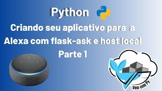 Amazon Alexa  Criando seu primeiro skill app com python flaskask e host local Parte 1 [upl. by Anomahs]