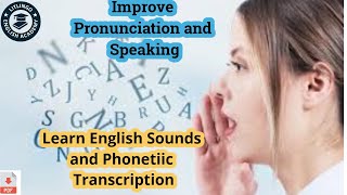 Improve Pronunciation and speaking  Learn English Sounds and Phonetic Transcription [upl. by Clements]