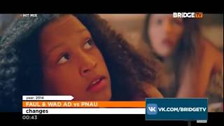 Faul amp Wad Ad Feat Pnau  Changes BRIDGE TV [upl. by Enilrae]