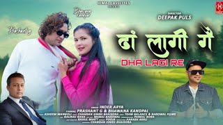 Dha Lagi Re  New kumaoni song 2024  Inder Arya  Bhawana kandpal amp Prashant gagodia [upl. by Corydon]