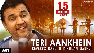 Teri Aankhein by Reverbs Band Feat Kirtidan Gadhvi  2016 Latest Full Official Video  Red Ribbon [upl. by Avir137]