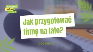 30 Jak przygotować firmę na lato [upl. by Oelgnaed]