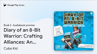 Diary of an 8Bit Warrior Crafting Alliances… by Cube Kid · Audiobook preview [upl. by Nylzor655]