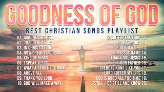 Best Christian Songs 2023 Non Stop Worship Music Playlist  Goodness of God [upl. by Benco472]