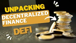 Unpacking Decentralized Finance DeFi [upl. by Pugh]