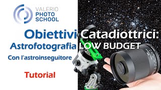 Astrofotografia in economia obiettivi catadiottrici su astroinseguitore come utilizzarli [upl. by Peale]